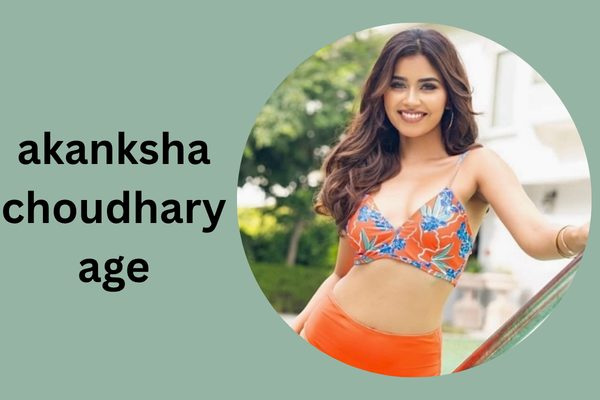 akanksha choudhary age